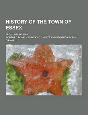 Book cover for History of the Town of Essex; From 1634 to 1868