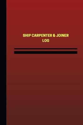 Book cover for Ship Carpenter & Joiner Log (Logbook, Journal - 124 pages, 6 x 9 inches)