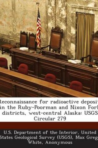 Cover of Reconnaissance for Radioactive Deposits in the Ruby-Poorman and Nixon Fork Districts, West-Central Alaska