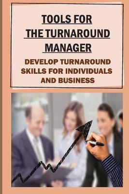 Cover of Tools For The Turnaround Manager