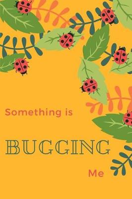 Book cover for Something is Bugging Me