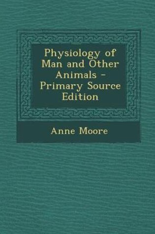 Cover of Physiology of Man and Other Animals