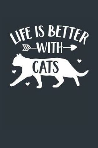 Cover of Life Is Better With Cats Notebook - Cat Gift for Cat Lovers - Cat Journal - Cat Diary