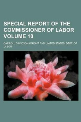 Cover of Special Report of the Commissioner of Labor Volume 10