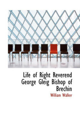 Cover of Life of Right Reverend George Gleig Bishop of Brechin