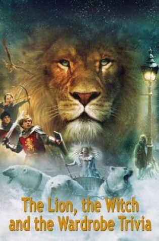 Cover of The Lion, the Witch and the Wardrobe Trivia