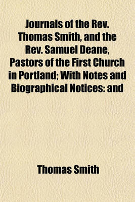 Book cover for Journals of the REV. Thomas Smith, and the REV. Samuel Deane, Pastors of the First Church in Portland; With Notes and Biographical Notices