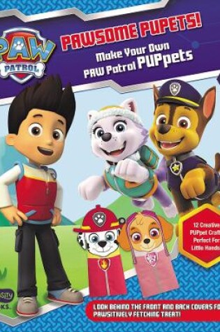 Cover of PAWSOME PUPPETS! Make Your Own PAWPatrol Puppets