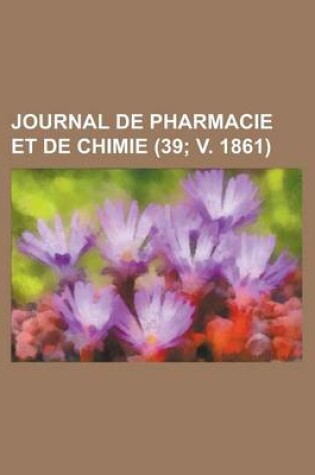 Cover of Journal de Pharmacie Et de Chimie (39; V. 1861)