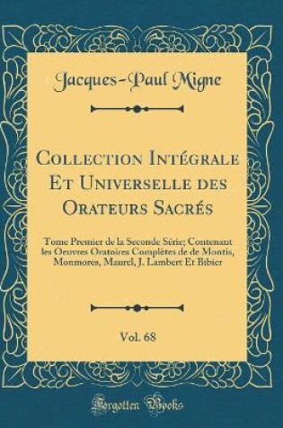 Cover of Collection Intégrale Et Universelle Des Orateurs Sacrés, Vol. 68