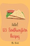 Book cover for Hello! 123 Southwestern Recipes