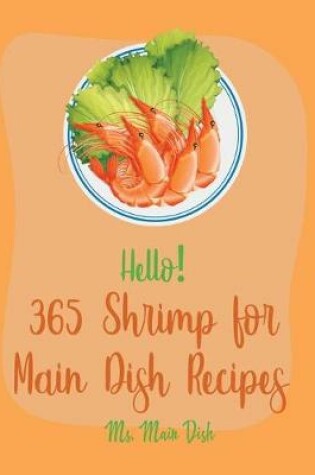 Cover of Hello! 365 Shrimp for Main Dish Recipes