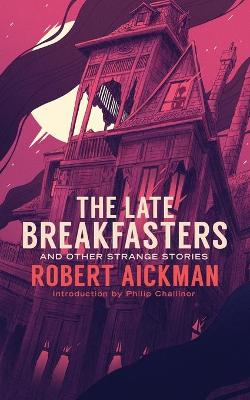 Book cover for The Late Breakfasters and Other Strange Stories (Valancourt 20th Century Classics)