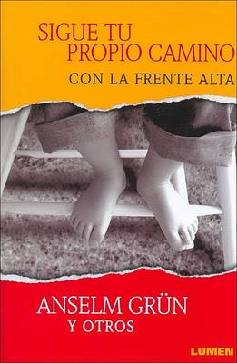 Book cover for Sigue Tu Propio Camino Con La Frente Alta
