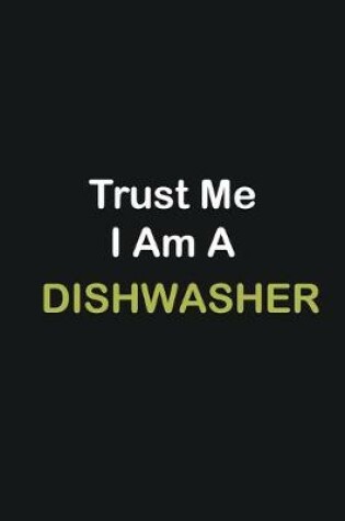 Cover of Trust Me I Am A dishwasher