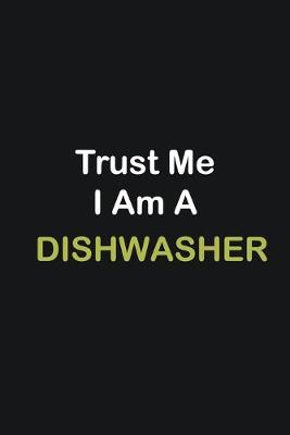 Book cover for Trust Me I Am A dishwasher