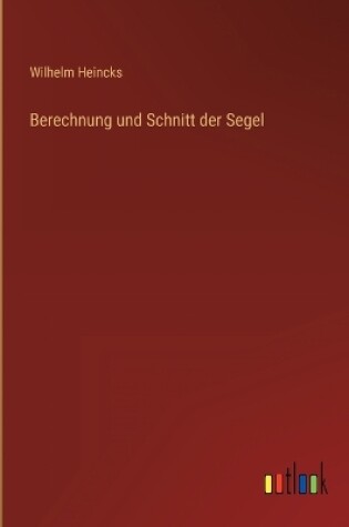 Cover of Berechnung und Schnitt der Segel