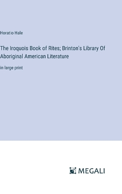 Book cover for The Iroquois Book of Rites; Brinton's Library Of Aboriginal American Literature