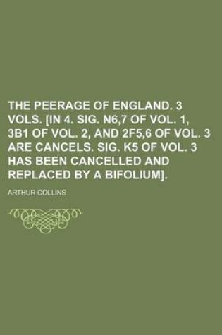 Cover of The Peerage of England. 3 Vols. [In 4. Sig. N6,7 of Vol. 1, 3b1 of Vol. 2, and 2f5,6 of Vol. 3 Are Cancels. Sig. K5 of Vol. 3 Has Been Cancelled and Replaced by a Bifolium].