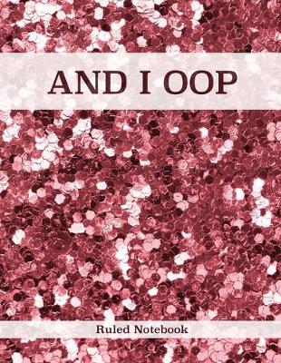 Cover of AND I OOP - Ruled Notebook