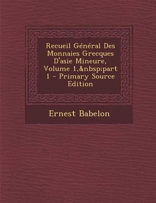 Book cover for Recueil General Des Monnaies Grecques D'Asie Mineure, Volume 1, Part 1 - Primary Source Edition