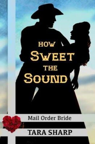 Cover of Mail Order Bride - How Sweet the Sound