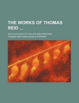 Book cover for The Works of Thomas Reid (Volume 2); With Account of His Life and Writings