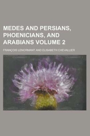 Cover of Medes and Persians, Phoenicians, and Arabians Volume 2