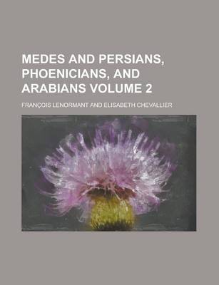 Book cover for Medes and Persians, Phoenicians, and Arabians Volume 2