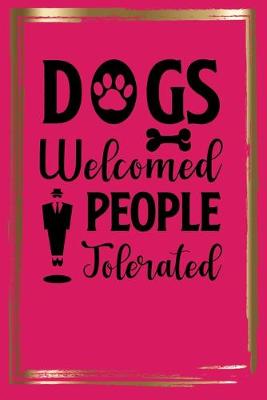 Book cover for Dogs Welcomed People Tolerated