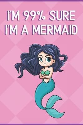 Book cover for I'm 99% Sure I'm A Mermaid