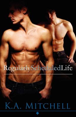 Regularly Scheduled Life by K A Mitchell