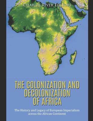 Book cover for The Colonization and Decolonization of Africa