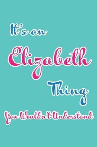 Cover of It's an Elizabeth Thing You Wouldn't Understand