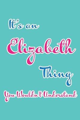 Book cover for It's an Elizabeth Thing You Wouldn't Understand