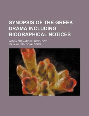 Book cover for Synopsis of the Greek Drama Including Biographical Notices; With a Dramatic Chronology