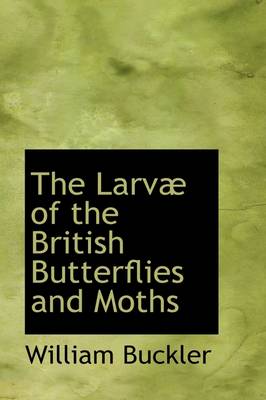 Book cover for The Larv of the British Butterflies and Moths