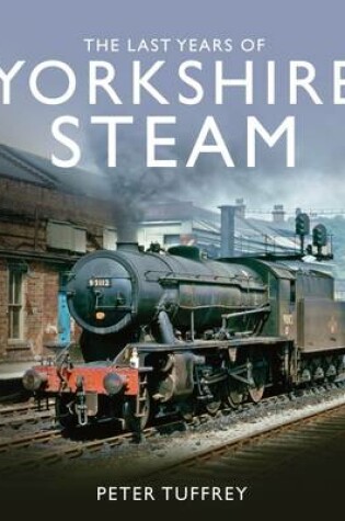 Cover of The Last Years of Yorkshire Steam