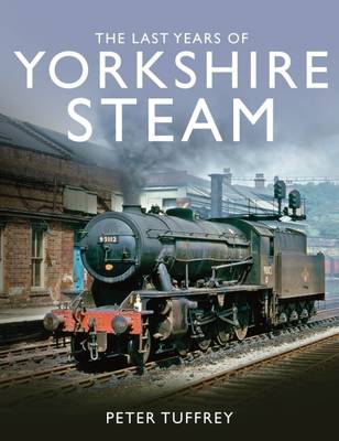 Book cover for The Last Years of Yorkshire Steam