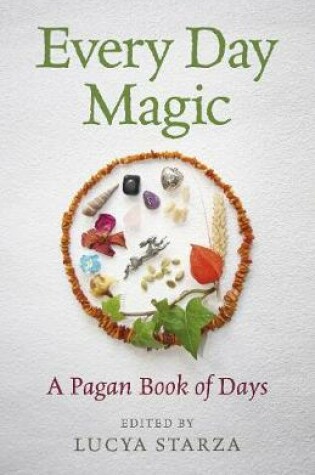 Cover of Every Day Magic - A Pagan Book of Days - 366 Magical Ways to Observe the Cycle of the Year