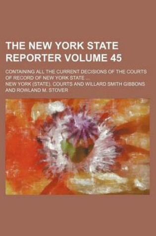 Cover of The New York State Reporter Volume 45; Containing All the Current Decisions of the Courts of Record of New York State