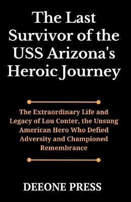 Book cover for The Last Survivor of the USS Arizona's Heroic Journey