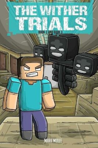 Cover of The Wither Trials, Book 2 and Book 3 (An Unofficial Minecraft Book for Kids Ages 9 - 12 (Preteen)