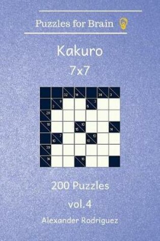 Cover of Puzzles for Brain Kakuro- 200 Puzzles 7x7 vol. 4