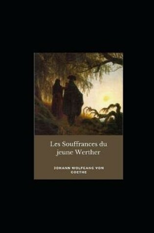 Cover of Les Souffrances du jeune Werther Johann Wolfgang von Goethe illustree