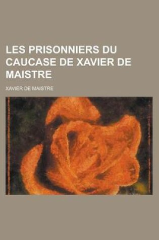 Cover of Les Prisonniers Du Caucase de Xavier de Maistre