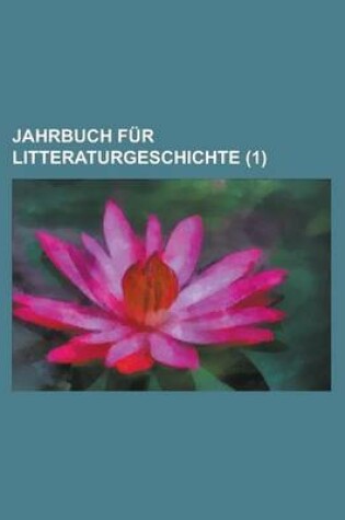 Cover of Jahrbuch Fur Litteraturgeschichte (1 )