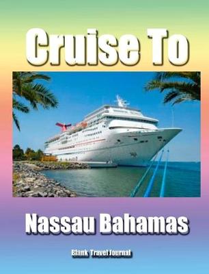 Book cover for Cruise to Nassau Bahamas/Blank Page Personalized Journal/Diary/Notebook/ Glossy