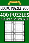 Book cover for Sudoku Puzzle Book, 400 Puzzles, 200 Hard and 200 Extra Hard