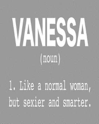 Book cover for Vanessa (Noun) 1. Like a Normal Woman, But Sexier and Smarter.